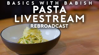 Livestream #3 Pasta | Basics with Babish