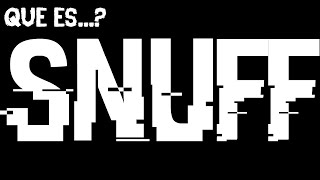 SNUFF | Los videos prohibidos ¿Realidad o Mito? | ¿Qué es...?