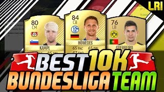 'BEST 10K BUNDESLIGA SQUAD BUILDER EVER!' - FIFA 17 ULTIMATE TEAM