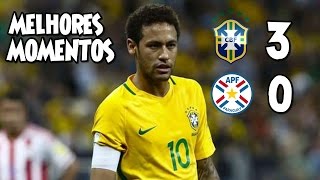 Brasil 3 x 0 Paraguai - Melhores Momentos 28/03/17 - Eliminatórias Copa 2018
