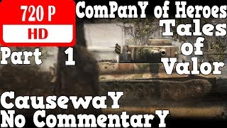 Company of Heroes: Tales of Valor (Causeway) ⭐ Walkthrough Gameplay Part 1 ⭐ Assault on Causeway