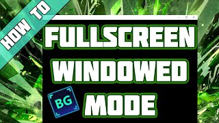 How To Play Any Game In Fullscreen Windowed Mode