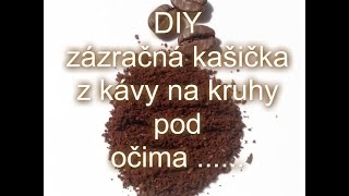 DIY zázračná kašička z kávy na kruhy pod očima