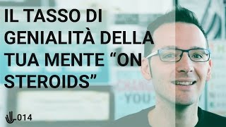 Il tasso di genialità della tua mente “on steroids” ?014