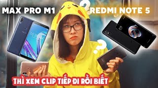 Nên mua Asus Max Pro M1 hay Xiaomi Redmi Note 5 ?