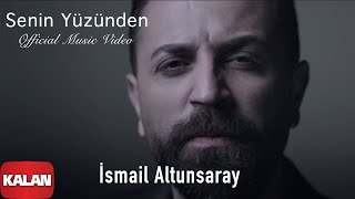 İsmail Altunsaray - Senin Yüzünden (Official Video) [ Derkenar © 2016 Kalan Müzik ]