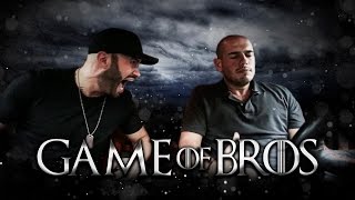 " Game of Bros "  - Bromania & Bendeac