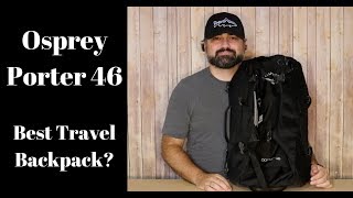 Osprey Porter 46...The best travel backpack???