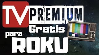 CANAL PREMIUM PARA ROKU Gratis (free channels) 11 septiembre 2018