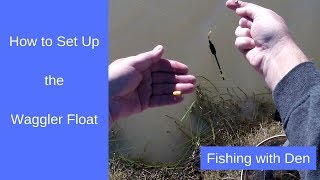 Float Fishing - How to Set up a Waggler Float