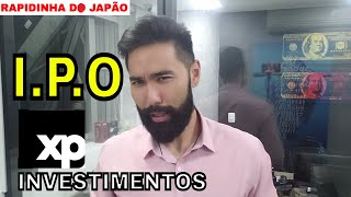 IPO XP! PREPARE-SE PARA VENDER A MÃE! IPO DA XP INVESTIMENTOS | RAPIDINHA DO JAPÃO #67