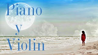 Música Relajante Piano Y Violín (Instrumental)