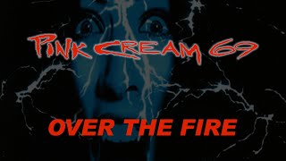 Pink Cream 69 - Over The Fire - Lyrics
