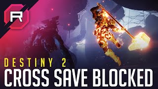 Destiny 2 Cross Save Blocked