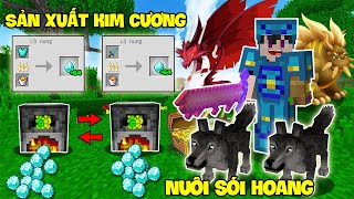 MINECRAFT LUYỆN RỒNG TẬP 18 | SẢN XUẤT KIM CƯƠNG SIÊU VIP, THỬ NUÔI SÓI HOANG DÃ VÀ ẤP TRỨNG RỒNG
