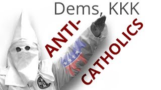 The Vortex—Dems, KKK Anti-Catholics