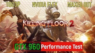 Killing Floor 2 - GTX 960 Nvidia FleX Performance Test (1080p)