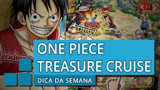ONE PIECE TREASURE CRUISE - Dica da Semana