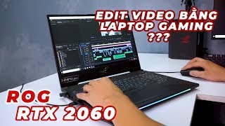 Edit video bằng Laptop Gaming??? Đập Hộp Laptop Asus ROG Strix SCAR II - RTX 2060
