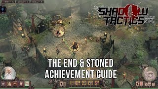 Shadow Tactics: Blades of the Shogun - The End & Stoned Guides