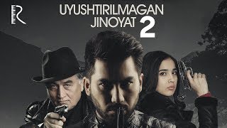 Uyushtirilmagan jinoyat 2 (o'zbek film) | Уюштирилмаган жиноят 2 (узбекфильм)