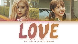 BLACKPINK ROSÉ & LISA - L-O-V-E (Color Coded Lyrics)