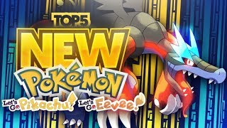 Top 5 NEW Pokemon For Pokemon Let's Go, Pikachu! and Let's Go, Eevee!