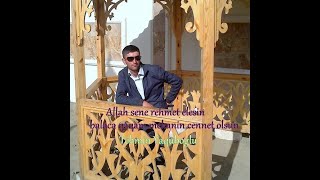 Yolun düşsə bu dünyaya bir də gəl - Allah sənə rəhmət eləsin Təhmin Yaquboglu