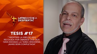 Tesis #17 - Mientras la mies no sea recogida, la tarea misionera no será completada