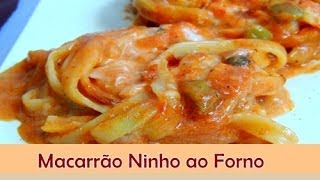 Macarrão Ninho ao Forno - Sabor no Prato