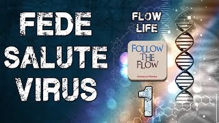 1° FLOW LIFE - FEDE, SALUTE E VIRUS - Follow the Flow di Daniele Penna