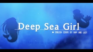L(° W °L 【English】 Deep Sea Girl // 深海少女 (Acoustic Ver.) 【Lucy & ✿ham】