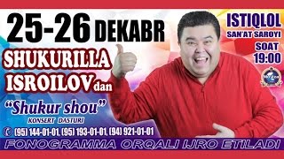 Afisha - Shukurullo Isroilovdan - Shukur SHOU 25-26 dekabr kunlari konsert beradi 2015