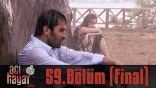 Acı Hayat 59.Bölüm (FİNAL) Tek Part İzle (HD)