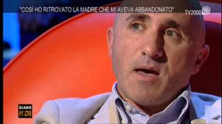 "Siamo noi" - Gianluca Calzolari: "Così ho ritrovato la madre che mi aveva abbandonato"