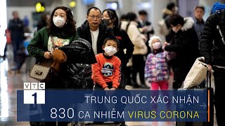 Trung Quốc xác nhận 830 ca nhiễm virus corona | VTC1
