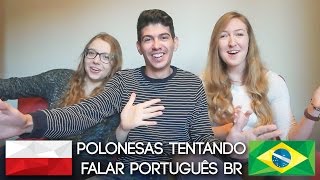 POLONESAS TENTANDO FALAR PORTUGUÊS BR