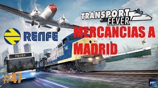 Gameplay Español | Transport Fever | Ep47 - Mercancias a Madrid | Serie Renfe