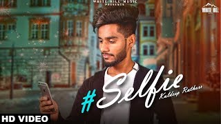Selfie (Full Song) Kuldeep Rathorr | New Song 2018 | White Hill Music