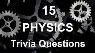 15 Physics Trivia Questions | Trivia Questions & Answers |