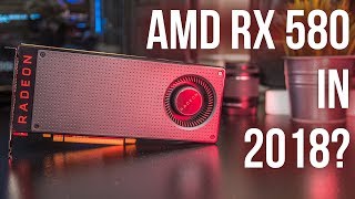 AMD Radeon RX 580 in 2018? Gaming Benchmarks and Review