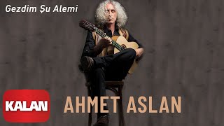 Ahmet Aslan - Gezdim Şu Alemi [ Dornağe Budelay © 2019 Kalan Müzik ]