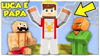LUCA È DIVENTATO PAPA! - Minecraft ITA