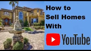 How to Sell Real Estate With YouTube, How to Beat Zillow to the Buyers