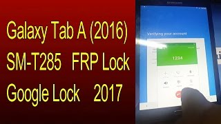 Galaxy Tab A (2016) SM-T285 Remove FRP Google Lock 2017 100% Done Easy Method