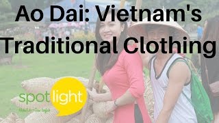 "Ao Dai: Vietnam’s Traditional Clothing" - practice English with Spotlight