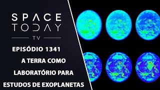 A Terra Como Laboratório Para Estudos de Exoplanetas - Space Today TV Ep.1341