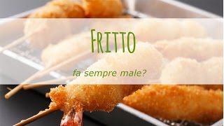 Fritto: fa sempre male?