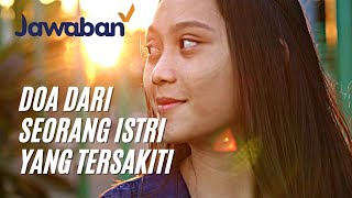 Doa Dari Seorang Istri Yang Tersakiti | Sahabat 24