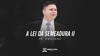 A LEI DA SEMEADURA II | PR. EMILIANO